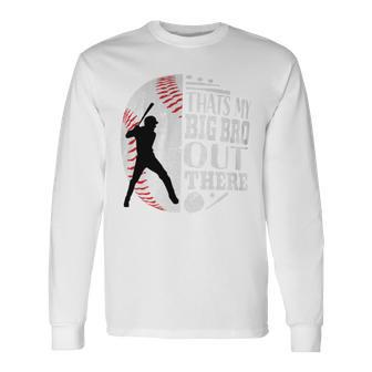 That's My Brother Out There Baseball Big Bro Sibling Graphic Long Sleeve T-Shirt - Seseable