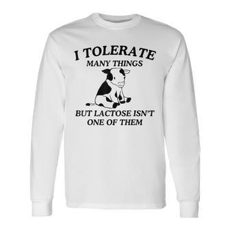 I Tolerate Many Things But Lactose Isn't One Of Them Long Sleeve T-Shirt - Seseable