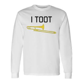 I Toot Marching Band Concert Band Trombone Long Sleeve T-Shirt - Monsterry CA