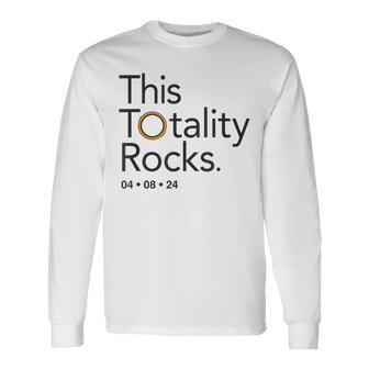 This Totality Rocks 2024 Total Solar Eclipse Totality Long Sleeve T-Shirt | Mazezy