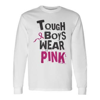 Tough Boys Wear Pink Breast Cancer Awareness Survivors Long Sleeve T-Shirt - Seseable