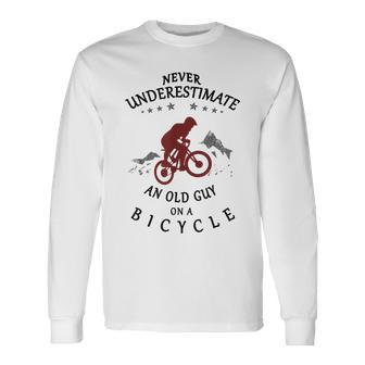 Never Underestimate An Old Guy On A Bicycle Bike Cyclists Long Sleeve T-Shirt - Thegiftio UK
