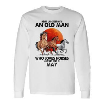 Never Underestimate An Old Man Who Loves Horses And Was Bor Long Sleeve T-Shirt - Thegiftio UK