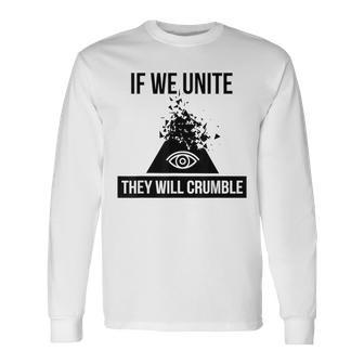 If We Unite They Will Crumble Anti Government Illuminati Long Sleeve T-Shirt - Monsterry CA