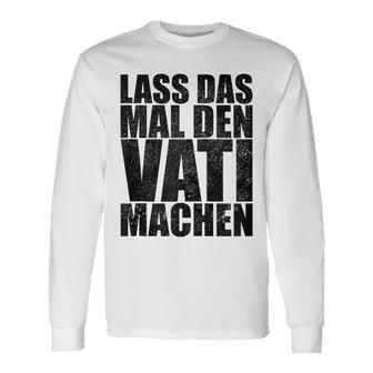 Vatertag Papa Lass Das Mal Denati Machen Retro Spruch Kapuzenjacke Langarmshirts - Geschenkecke