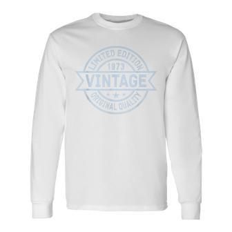 Vintage 1973 Limited Edition Bday 1973 Birthday Long Sleeve T-Shirt - Monsterry