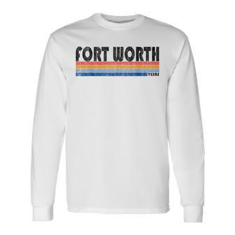 Vintage 1980S Style Fort Worth Tx Long Sleeve T-Shirt - Monsterry AU