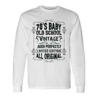 Vintage 70'S Baby Quote Born In The 1970'S Birthday Long Sleeve T-Shirt - Monsterry AU