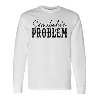 Vintage Retro Somebody'ss Problem Western Country Vibes Long Sleeve T-Shirt - Monsterry DE