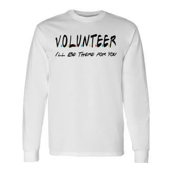 Volunr I'll Be There For You Volunring Long Sleeve T-Shirt - Seseable