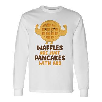 Waffles Are Just Pancakes With Abs Breakfast Waffles Long Sleeve T-Shirt - Monsterry AU