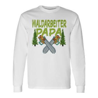 Waldarbeiter Papa Baumfäller Bäume Fällen Im Wald Langarmshirts - Geschenkecke