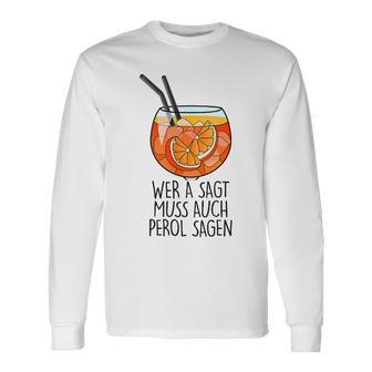 Wer A Sagt Muss Auch Perol Sagen X New Holy Aperoli Fun Langarmshirts - Seseable