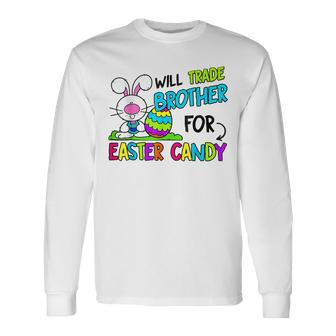 Will Trade Brother For Easter Candy For Sister Long Sleeve T-Shirt | Mazezy