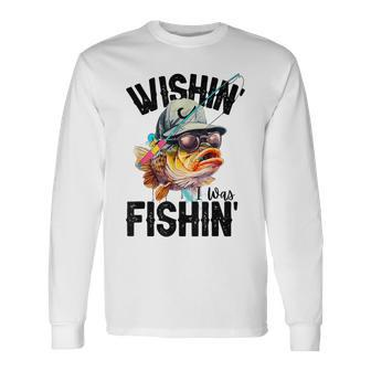 Wishin' I Was Fishin' Fishing Fisherman Long Sleeve T-Shirt - Seseable