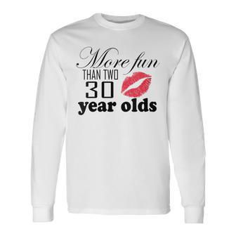 Women's More Fun Than Two 30 Year Olds Long Sleeve T-Shirt - Monsterry UK