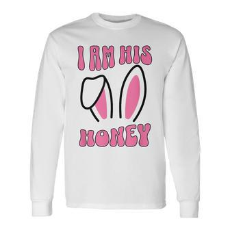 Women's Matching Couple Easter Wife I Am His Honey Long Sleeve T-Shirt - Seseable