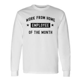 Work From Home Employee Of The Month Cute Black Text Long Sleeve T-Shirt - Monsterry