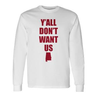 Y'all Don't Want Us Alabama Long Sleeve T-Shirt - Monsterry