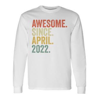 Youth Awesome Since April 2022 Birth Of Birthday 2022 Vintage Long Sleeve T-Shirt - Monsterry AU