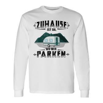 Zuhause Ist Da Wo Wir Parken Camping Camper Langarmshirts - Seseable