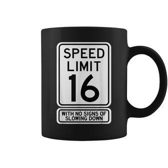 16Th Birthday Speed Limit Sign 16 Year Old Boys Girls Coffee Mug - Seseable