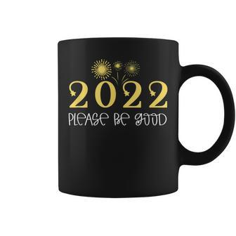 2022 New Year Saying Please Be Good Quote Celebrate Coffee Mug | Crazezy