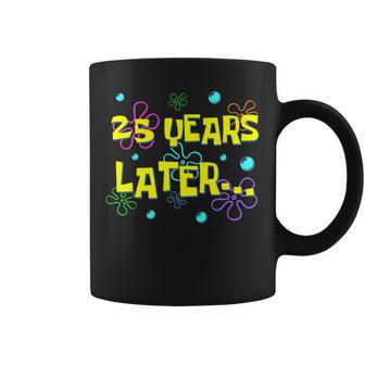 25 Years Later 25Th Birthday Party 25 Year Old Meme Coffee Mug - Seseable