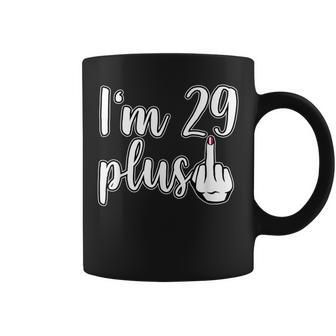I Am 29 Plus Middle Finger Women Birthday Party Coffee Mug | Crazezy UK
