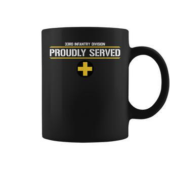 33Rd Infantry Division 33Rd Id Proudly Served Veteran Coffee Mug - Monsterry CA