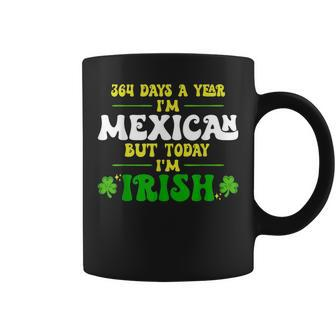 364 Days A Year I'm Mexican But Today I'm Irish Coffee Mug - Monsterry