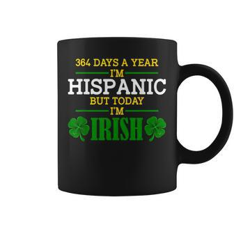 364 Days A Year I'm Hispanic But Today I'm Irish Coffee Mug | Mazezy