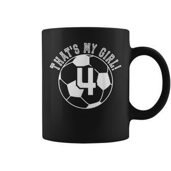 4 Soccer Player That's My Girl Cheer Mom Dad Kid Team Coach Coffee Mug - Monsterry DE