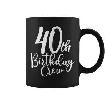 40Th Birthday Crew 40 Years Old Matching Group Party Coffee Mug - Thegiftio UK