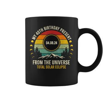 My 40Th Birthday Present From The Universe Solar Eclipse Coffee Mug - Seseable