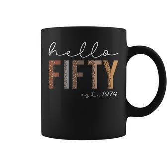 50Th Birthday Hello Fifty Hello 50 Est 1974 Women Coffee Mug - Seseable