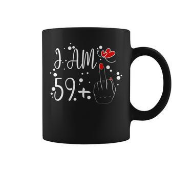 I Am 59 Plus 1 Middle Finger For A 60Th Birthday For Women Coffee Mug - Monsterry DE