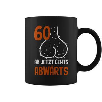 60 Ab Jetzt Gehts Abwärts Birthday Tassen - Seseable