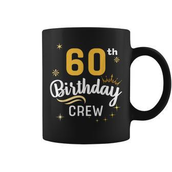 60Th Birthday Crew 60Th Bday Party Squad Friends Crown Coffee Mug - Monsterry UK