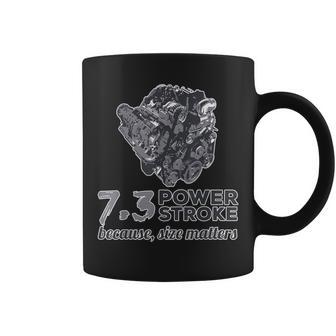 73 Power Stroke Because Size Matters Coffee Mug - Monsterry