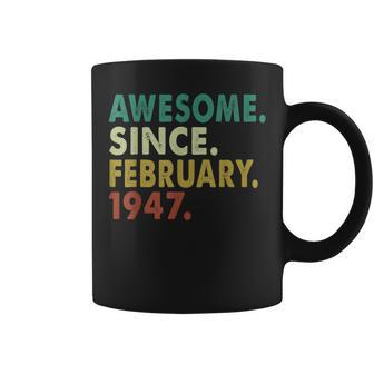 75 Year Old Awesome Since February 1947 75Th Birthday Coffee Mug | Crazezy AU