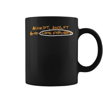 Accept Adjust And Move Forward Coffee Mug - Seseable