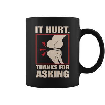 Acl Knee Surgery Knees Meniscus It Hurt Thanks For Asking Coffee Mug - Monsterry CA