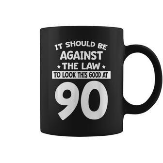 It Should Be Against The Law To Look This Good At 90 Coffee Mug - Monsterry CA