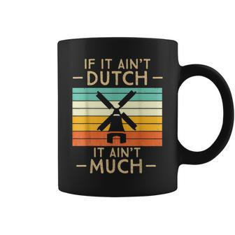 If It Ain't Dutch It Ain't Much Vintage Sunset Coffee Mug - Monsterry CA