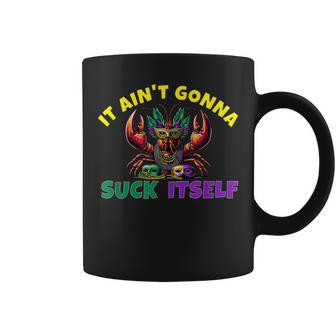 It Aint Gonna Suck Itself Crawfish Mardi Gras Coffee Mug - Monsterry