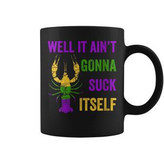 Well It Ain't Gonna Suck Itself Crawfish Mardi Gras Diy Coffee Mug - Monsterry