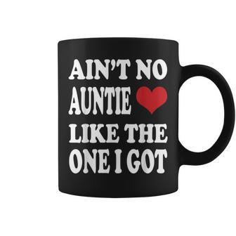 Ain't No Auntie Like The One I Got T For Nephew Niece Coffee Mug - Monsterry