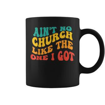 Ain't No Church Like The One I Got Grooy Coffee Mug - Thegiftio UK