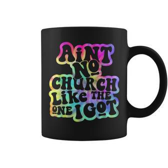 Ain't No Church Like The One I Got Church Religious Tie Dye Coffee Mug - Monsterry UK